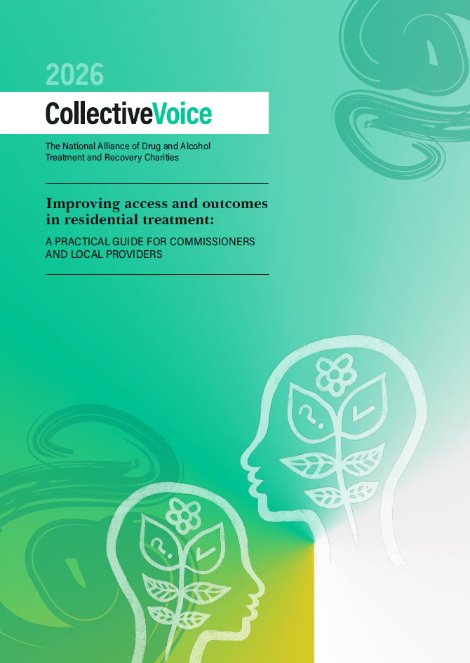 Cover of a report with text reading: 2026 Collective Voice The National Alliance of Drug and Alcohol Treatment and Recovery Charities Improving access and outcomes in residential treatment: A PRACTICAL GUIDE FOR COMMISSIONERS AND LOCAL PROVIDERS